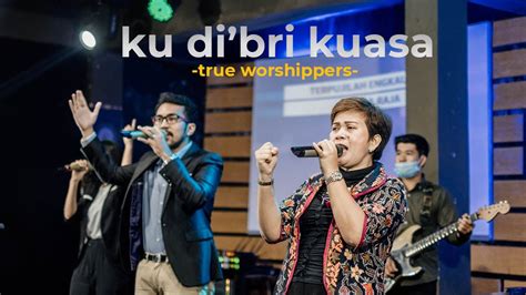 Ku Dib Ri Kuasa True Worshippers Ihc Worship Youtube