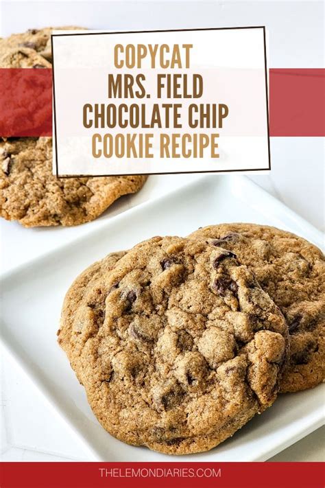 Copycat Mrs Field Chocolate Chip Cookie Recipe Lemon Diaries