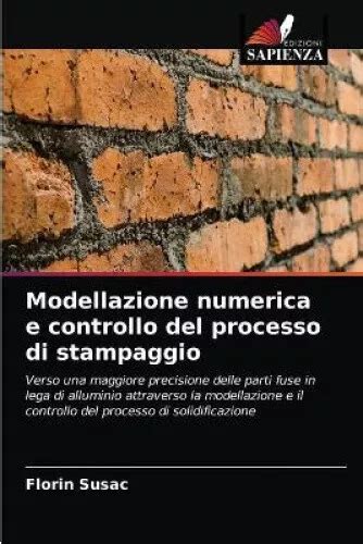 MODELLAZIONE NUMERICA E Controllo Del Processo Di Stampaggio Italian