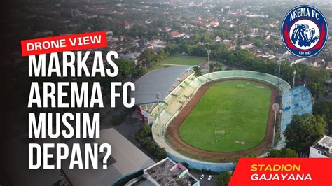 Stadion Gajayana Markas AREMA FC Musim Depan Drone Video Stadion