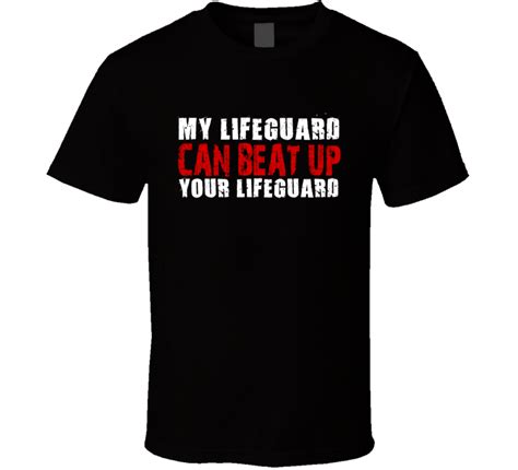 My Lifeguard Can Beat Up Your Lifeguard Funny T Shirt