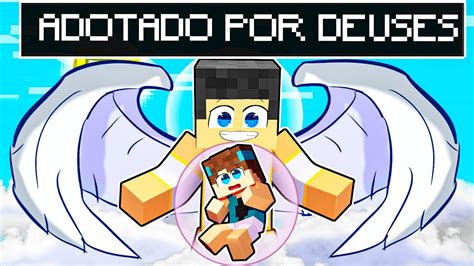 FUI ADOTADO Por UM DEUS No MINECRAFT YouTube