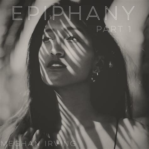 Meghan Irving Epiphany Part 1 Lyrics And Tracklist Genius