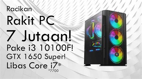 19 Racikan Rakit Pc 7 Jutaan Performa Setara Core I7 Gen 7 Rekomendasi Rakit Pc November