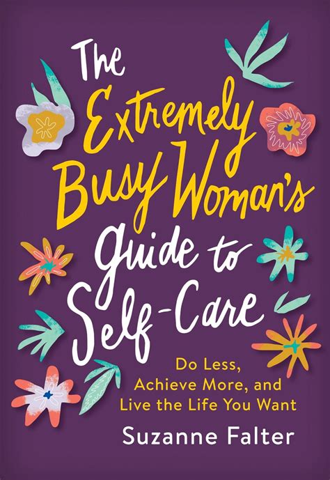 The Extremely Busy Womans Guide To Self Care By Suzanne Falter