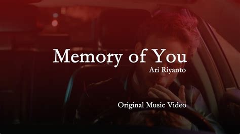 Memory Of You Ari Riyanto Original Music Video Youtube