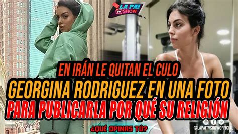 EN IRÁN LE QUITAN EL CULO GEORGINA RODRIGUEZ EN UNA FOTO PARA