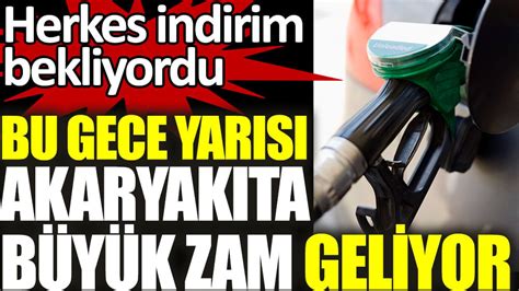 Bu Gece Yar S Benzin Ve Motorine B Y K Zam Geliyor Herkes Indirim