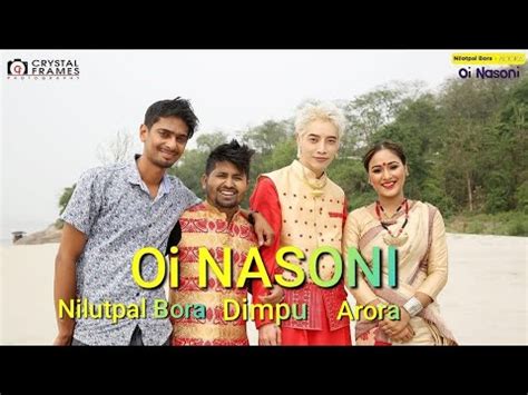 Oi Nasoni Nilutpol Bora X Arora Dimpu Barua Unofficial Music Video