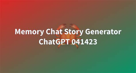 Chatgpt Memory Chat Story Generator A Hugging Face Space By Ceckenrode