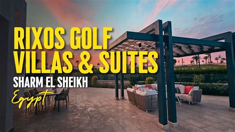 Rixos Golf Villas Suites In Sharm El Sheikh Youtube