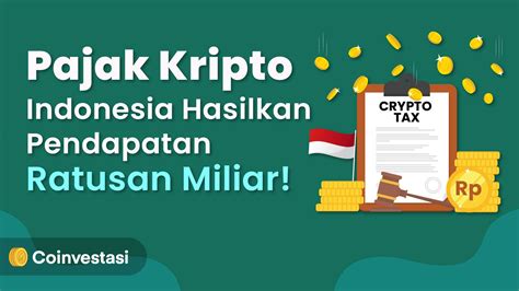 Pajak Kripto Indonesia Hasilkan Pendapatan Ratusan Miliar Coinvestasi