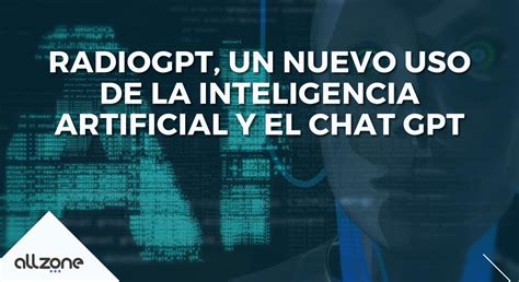 Radiogpt Un Nuevo Uso De La Inteligencia Artificial Allzone