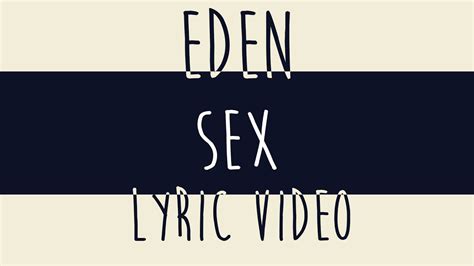 Eden Sex Lyrics Video Youtube Music