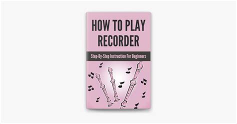 ‎how To Play Recorder Step By Step Instruction For Beginners On Apple Books