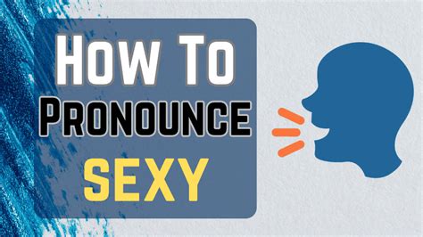 How To Pronounce Sexy In English Phrases Directory