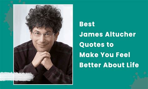 Best James Altucher Quotes To Make You Feel Better About Life