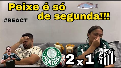 REACT REAÇÕES PALMEIRAS x SANTOS YouTube