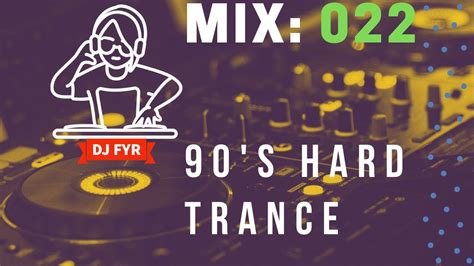 90 S Hard Trance Mix DJ FYR Mix 022 YouTube