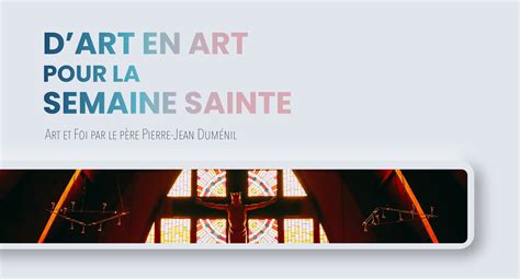 D art en art pour la Semaine Sainte Diocèse de Saint Dié