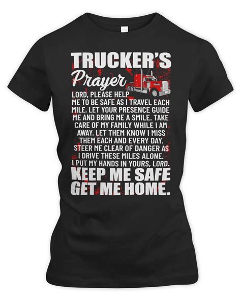 Truck Lover Trucker Truckers Prayer Keep Me Safe Get Me Home Hauler 127