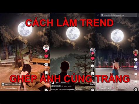 CÁCH LÀM TREND GHÉP ẢNH CÙNG TRĂNG RƯỢU NÀO DÀNH CHO NGƯỜI SAY HOT TIK TOK Tháng Một