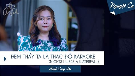 Vie Karaoke Đêm Thấy Ta Là Thác đổ Trịnh Công Sơn Tiếng Hát Nguyệt Ca Youtube