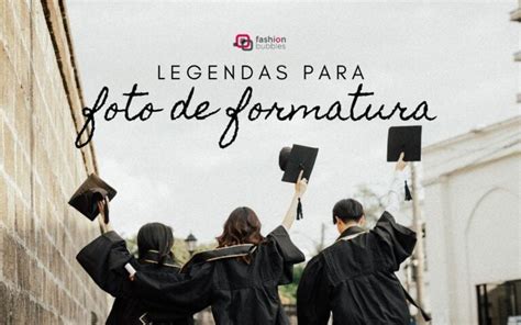 Frases Para Escrever Na Legenda Para Foto De Formatura E Arrasar