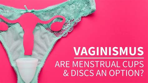 Vaginismus The Ultimate Guide To Menstrual Cups Discs Put A Cup In It