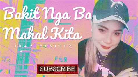 Bakit Nga Ba Mahal Kita Roselle Nava Cover Song Youtube