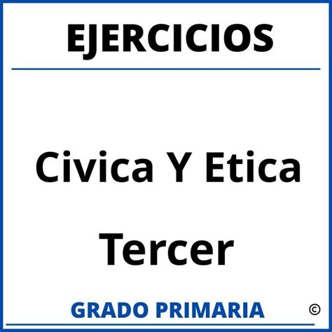 Ejercicios De Civica Y Etica Sexto Grado