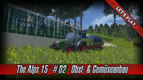 Let s Play LS15 The Alps 15 02 Obst Gemüseanbau YouTube