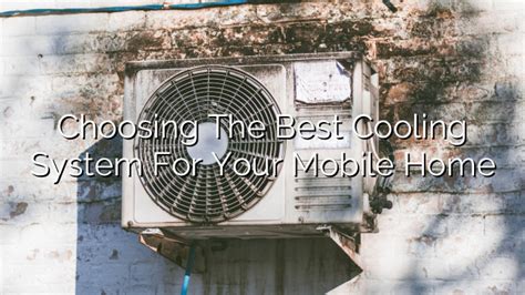 Best Cooling Systems For Mobile Homes