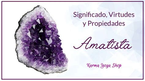 Amatista Virtudes Propiedades Y Poderes Blog Karma Yoga Shop