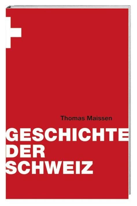 Geschichte Der Schweiz Von Thomas Maissen Buch