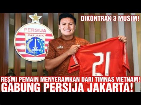 Berita Persija Resmi Dikontrak Musim Quang Hai Ke Persija Youtube