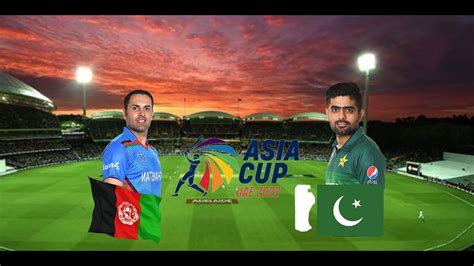 🔴live Pak Vs Afg T20i Asia Cup 2022 Live Match Centre Pakistan Vs