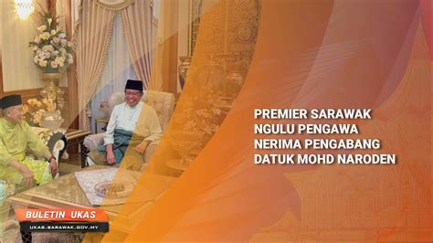 KlipBuletinUKAS Iban Premier Sarawak Ngulu Pengawa Nerima Pengabang