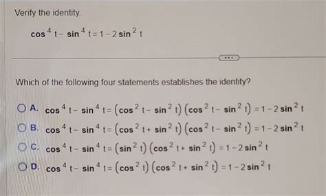 Solved Verify The Identity Cos 4 T Sin 4 T 1 2 Sin 2 T Which Of