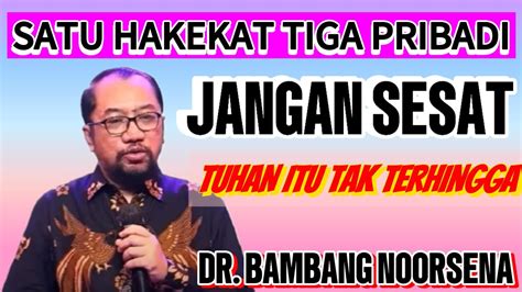 Dr Bambang Noorsena M H Jangan Sesat Tuhan Itu Tak Terhingga Satu