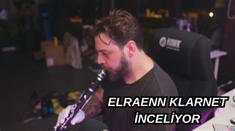 Elraenn Klarnet İnceliyor YouTube