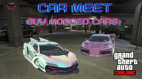 Gta Online Car Meet Buy Modded Cars Ps Join In Youtube