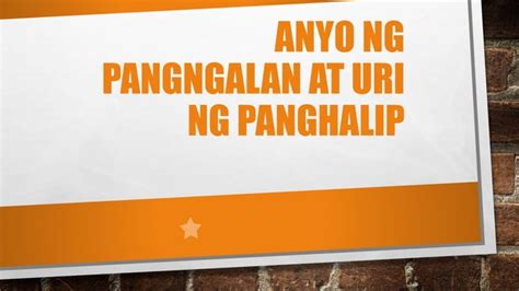 Anyo Ng Pangngalan At Uri Ng Panghalip Pptx