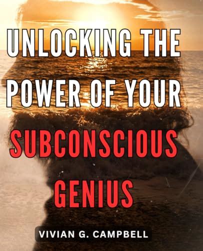 Unlocking The Power Of Your Subconscious Genius Tap Into Your Hidden