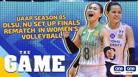 The Game UAAP 85 DLSU NU Set Up Finals Rematch In Womens