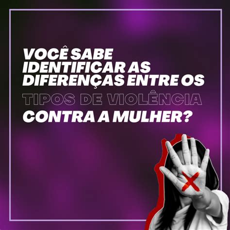 Você sabe identificar as diferenças entre os tipos de violência contra