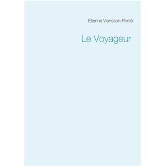 Le Voyageur broché Etienne Viansson Ponté Achat Livre fnac