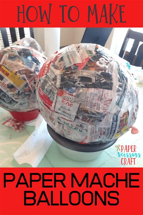 The Best Way To Make Paper Mache Balloons For Kids