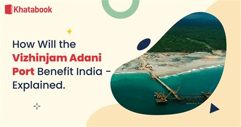 How Will The Vizhinjam Adani Port Benefit India Explained