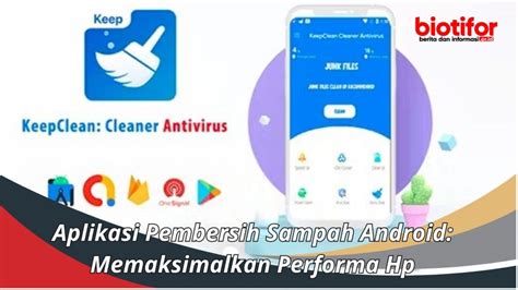 Aplikasi Pembersih Sampah Android Memaksimalkan Performa Hp